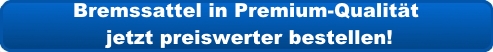 Bremssattel in Premium-Qualität jetzt preiswerter bestellen