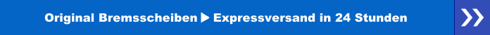 Original Bremsscheiben - Expressversand in 24 Stunden