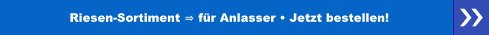 Riesen-Sortiment für Anlasser jetzt bestellen