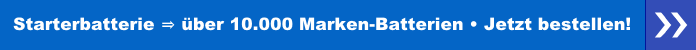 Starterbatterie - über 10.000 Marken-Batterien - Jetzt bestellen